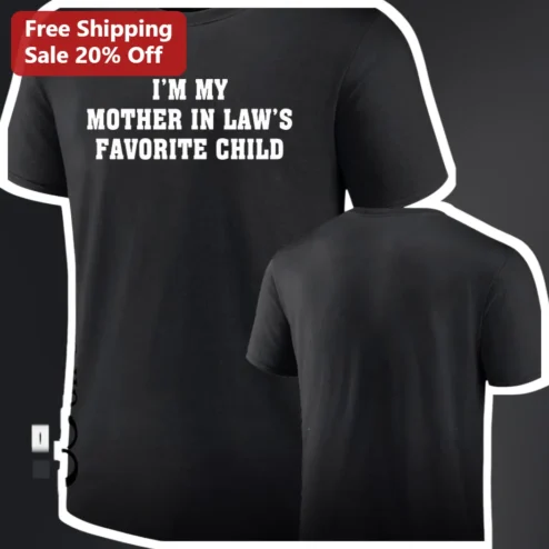 I'm My Mother In Law's Favorite Child Tee Funny Family Humor Gift for Son in Law