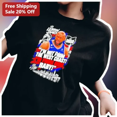 I'M NOT FROM THE WEST COAST! I'M FROM OHIO BABY! LeBron James Graphic Tee available at our Chicago, Illinois warehouse