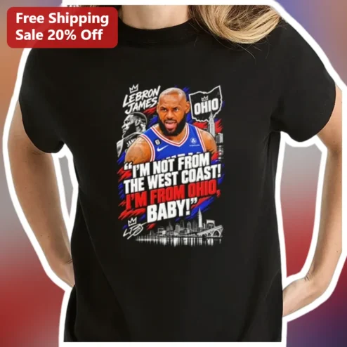 I'M NOT FROM THE WEST COAST! I'M FROM OHIO, BABY! LeBron James Ohio Pride Tee available at our Chicago, Illinois warehouse