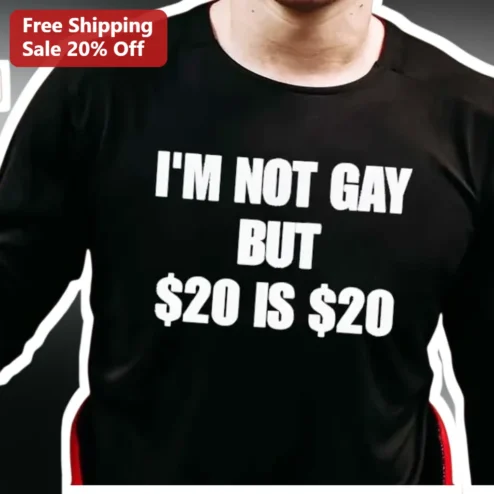 I'M NOT GAY BUT $20 IS $20 Funny Meme Graphic Tee Sarcastic Humor Gift for Men Women