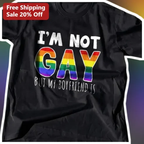 I'M NOT GAY BUT MY BOYFRIEND IS Funny Gay Pride Meme Tee Rainbow Flag Distressed Graphic T-Shirt