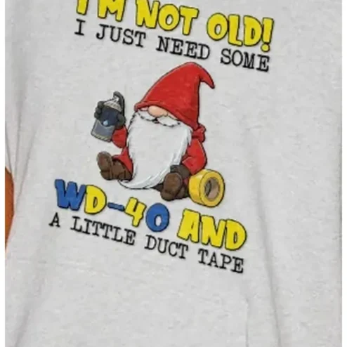 I'm Not Old I Just Need Some WD-40 And A Little Duct Tape Funny Gnome Tee