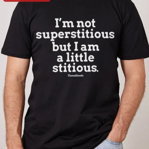 I'm Not Superstitious But I Am A Little Stitious Michael Scott Quote Tee The Office Fan Gift