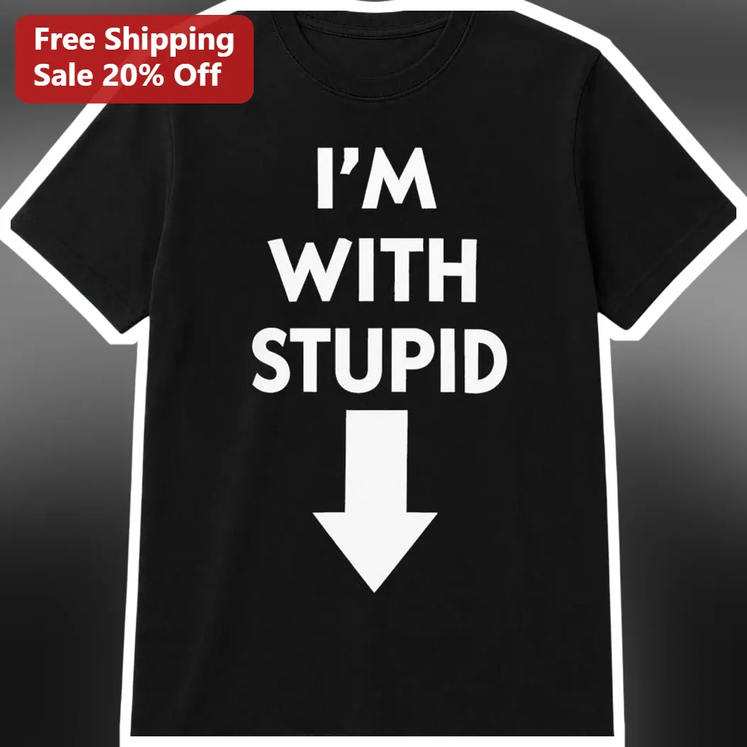 I'm With Stupid Tee Funny Pointing Down Arrow Graphic T-Shirt Sarcastic Humor Novelty Gift for Men Women