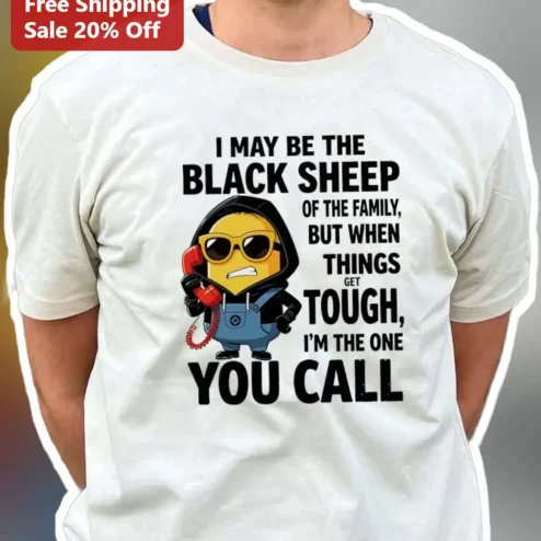 I May Be The Black Sheep Of The Family Tee Minion Funny Quote Shirt For Women Men