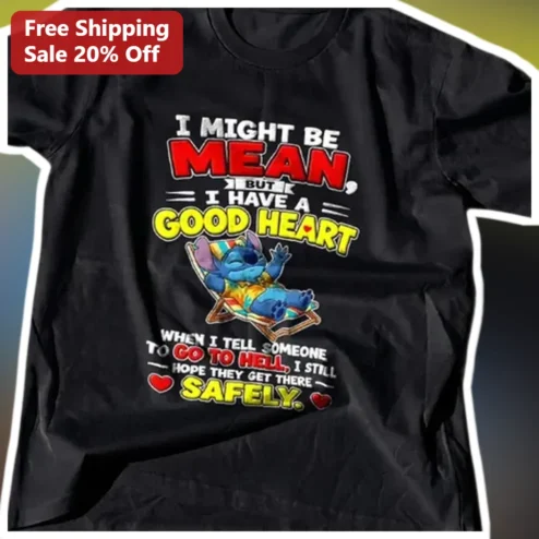 I Might Be Mean But I Have A Good Heart Stitch Tee Funny Sarcastic Disney Lilo Quote Graphic Shirt