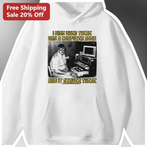 I Miss When There Was A Computer Room And It Stayed There Hoodie Retro Tech Humor Gift for Programmers