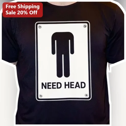 I Need Head Funny Sarcastic Adult Humor Graphic Tee Unisex Halloween Gift Shirt