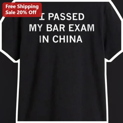 I Passed My Bar Exam In China Tee Funny Lawyer Graduation Gift for Law Students