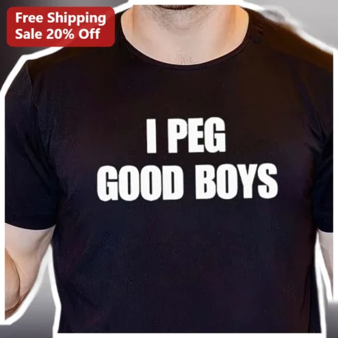 I Peg Good Boys Tee Adult Humor Meme Shirt Unisex Graphic T-Shirt