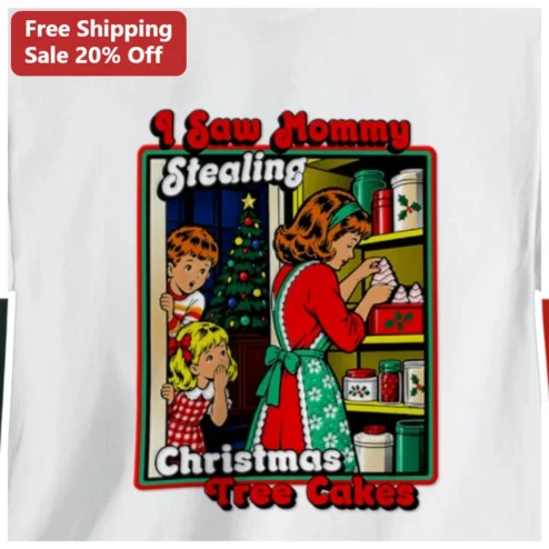 I Saw Mommy Stealing Christmas Tree Cakes Tee Viral Holiday Humor Graphic Shirt for Women Men available at our Chicago, Illinois warehouse