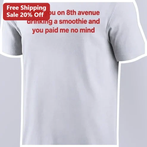 I Saw You On 8th Avenue Drinking A Smoothie Tee Funny Indie Rock Lyric Graphic Shirt available at our Chicago, Illinois warehouse
