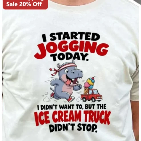 I Started Jogging Today Ice Cream Truck Funny Workout Tee