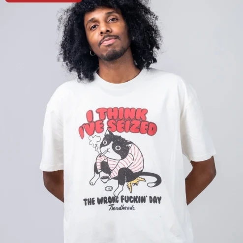 I Think I've Seized The Wrong Fuckin' Day Funny Cat Tee Gift for Men Women on a hanger, ready to ship from Chicago, Illinois