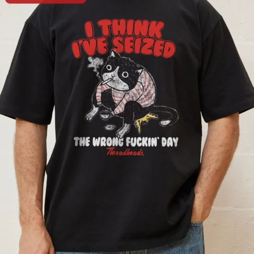 Close-up of I Think I've Seized The Wrong Fuckin' Day Funny Cat Tee Gift for Men Women for streetwear fans in Chicago, Illinois
