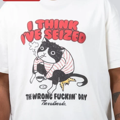 I Think I've Seized The Wrong Fuckin' Day Funny Cat Tee Gift for Men Women