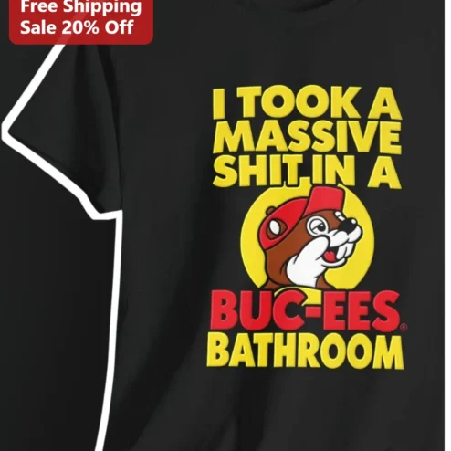 I Took A Massive Shit In A Buc Ees Bathroom Tee Funny Gross Humor Graphic T-Shirt Gift For Road Trippers Adults