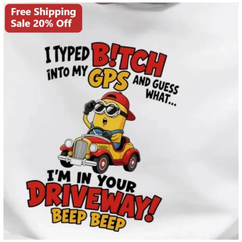 I Typed B!tch Into My GPS Minion Tee Funny Cardi B Lyric Graphic Shirt for Women Men