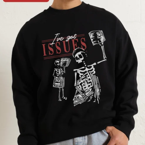 I've Got Issues Skeleton Newspaper Sweatshirt Funny Dark Humor Gift for Women Men on a hanger, ready to ship from Chicago, Illinois