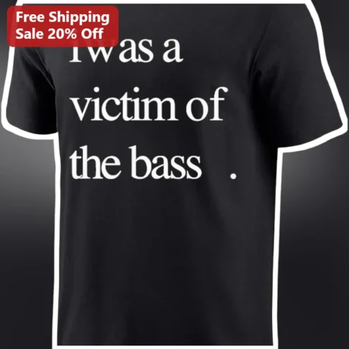 I Was A Victim Of The Bass Tee Funny Musician Gift For Bass Players