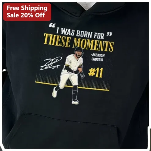 I Was Born For These Moments Jackson Chourio Baseball Hoodie