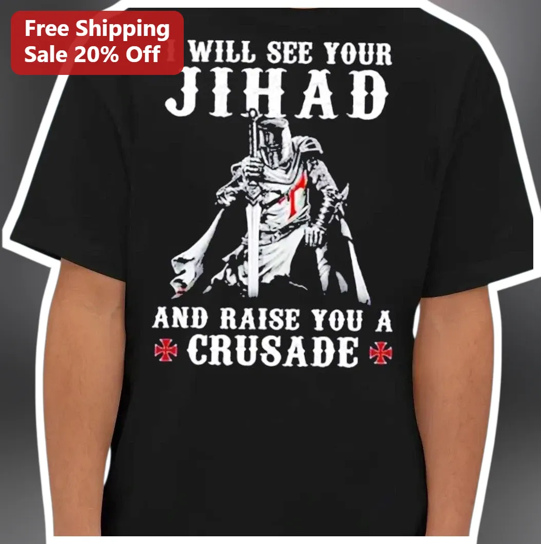 I Will See Your Jihad And Raise You A Crusade Tee Medieval Knight Graphic Shirt