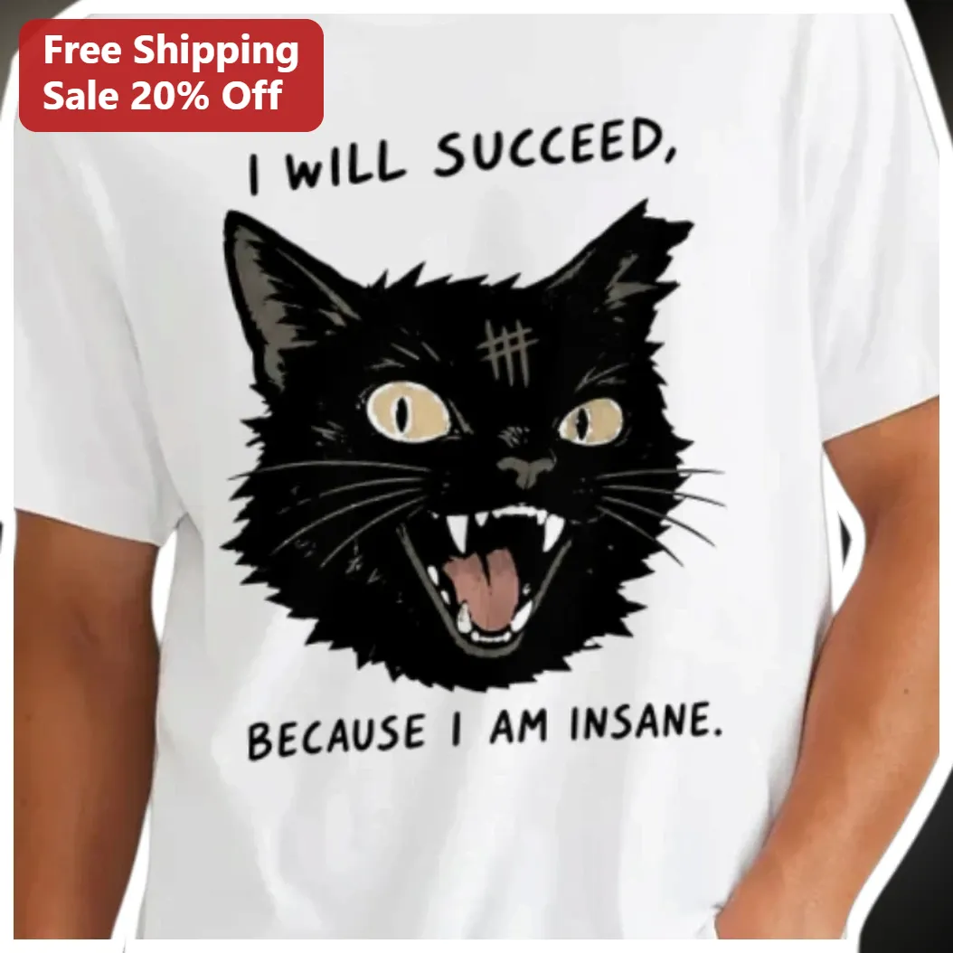 I Will Succeed Because I Am Insane Funny Black Cat Graphic Tee Motivational Student Gift