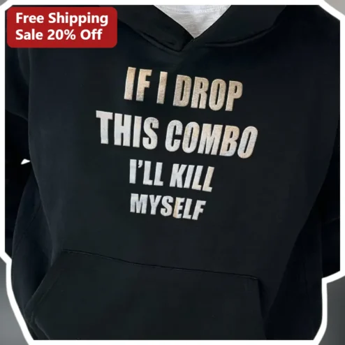 IF I DROP THIS COMBO I'LL KILL MYSELF Funny Gamer Hoodie Rage Quit Streetwear Apparel