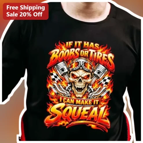 IF IT HAS BOOBS OR TIRES I CAN MAKE IT SQUEAL Funny Biker Mechanic Graphic Tee for Men