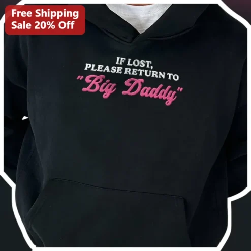 IF LOST, PLEASE RETURN TO Big Daddy Hoodie Funny Novelty Gift for Dad Grandfather