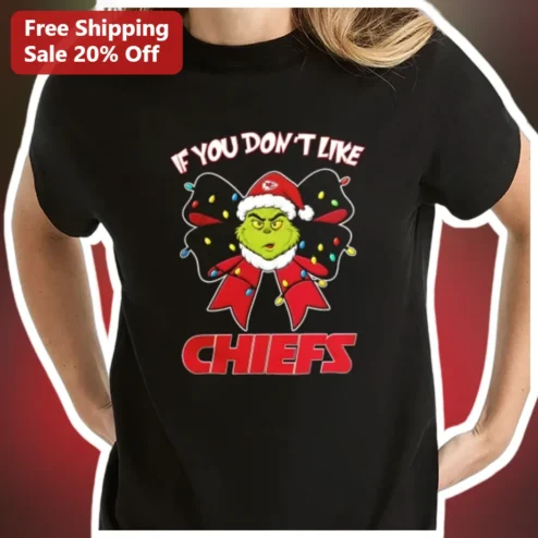 If You Don't Like Chiefs Grinch Christmas Tee Kansas City NFL Fan Holiday Shirt available at our Chicago, Illinois warehouse