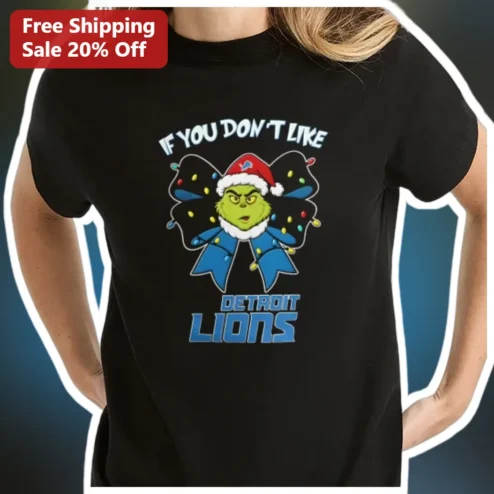 If You Don't Like Detroit Lions Tee The Grinch Christmas NFL Fan Gift available at our Chicago, Illinois warehouse