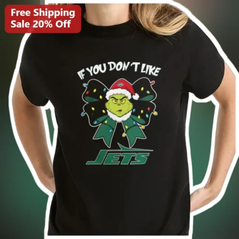 If You Don't Like Jets Tee The Grinch Christmas NFL Fan Gift Black Graphic T-Shirt