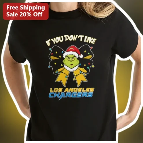 If You Don't Like Los Angeles Chargers Grinch Christmas Tee available at our Chicago, Illinois warehouse