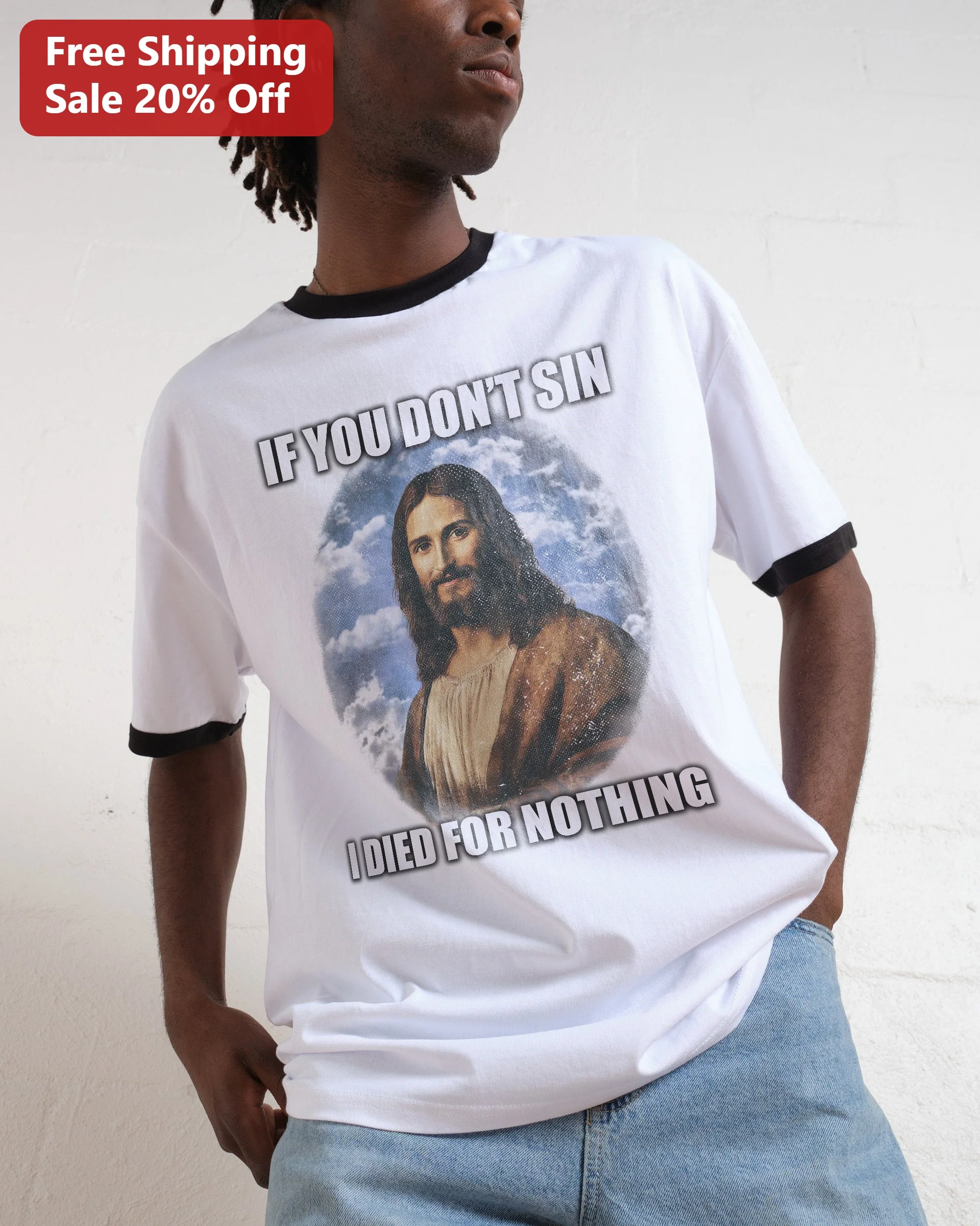 If You Don't Sin I Died For Nothing Jesus Christ Graphic Tee