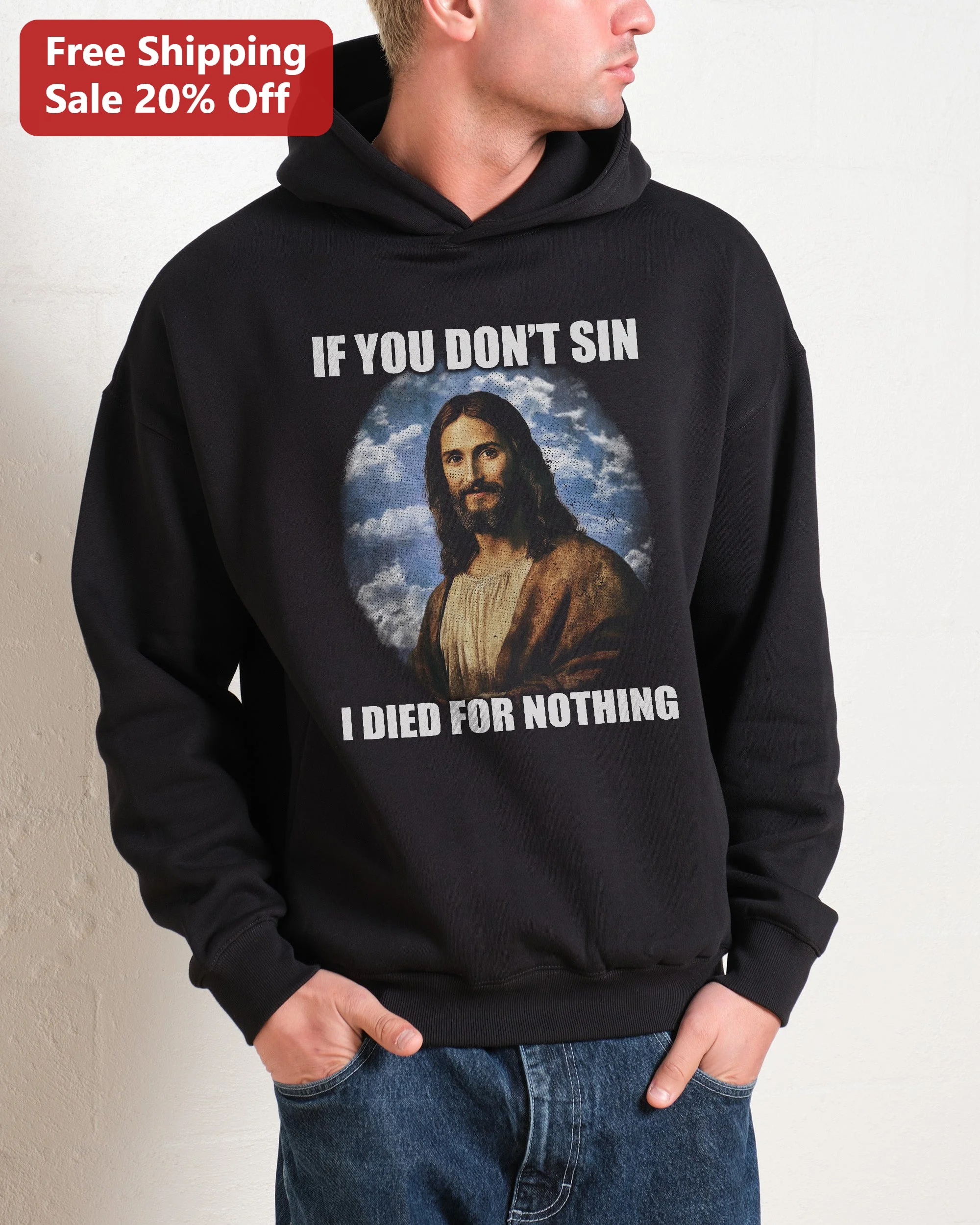 If You Don't Sin I Died For Nothing Jesus Christ Hoodie Christian Faith Apparel