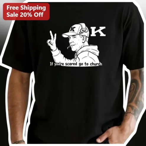 If You're Scared Go To Church Kevin Hart Tee