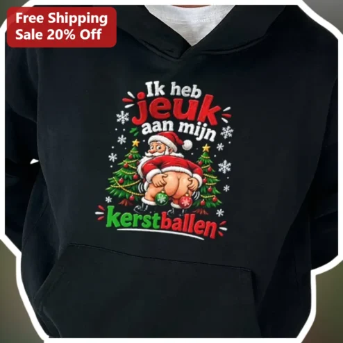 Ik Heb Jeuk Aan Mijn Kerstballen Funny Santa Hoodie Dutch Christmas Gift