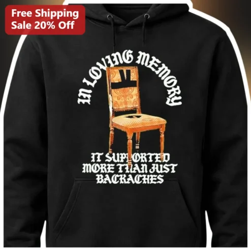 In Loving Memory It Supported More Than Just Backaches Hoodie Funny Memorial Gift for Seniors