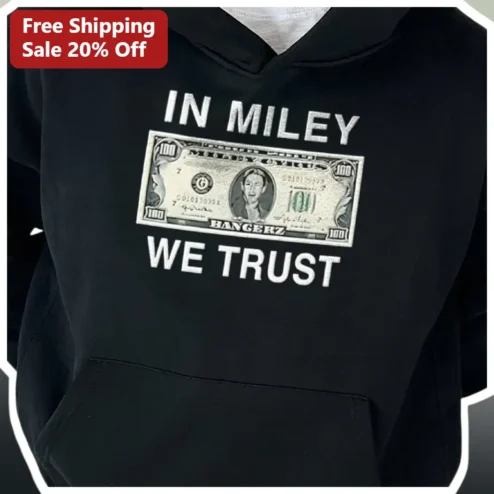 In Miley We Trust Hoodie Miley Cyrus Pop Music Fan Gift Apparel