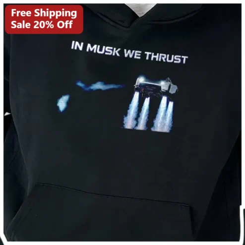 In Musk We Thrust Hoodie Elon Musk SpaceX Rocket Graphic Unisex Fleece available at our Chicago, Illinois warehouse
