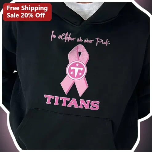 In October We Wear Pink Titans Hoodie Breast Cancer Awareness NFL Football Fan Gear