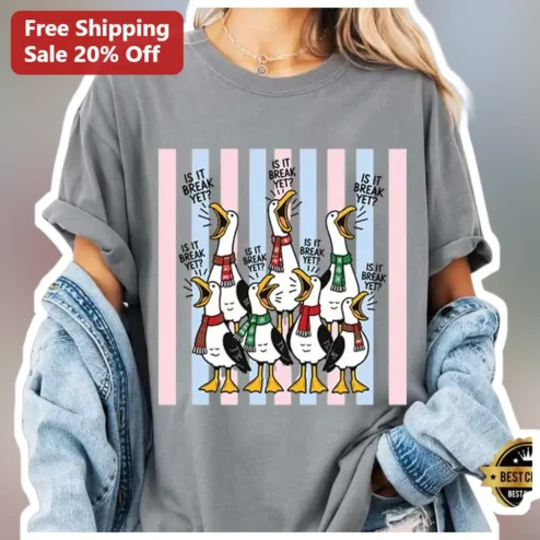 Is It Break Yet Funny Goose Tee School Break Humor Gift for Teachers Students