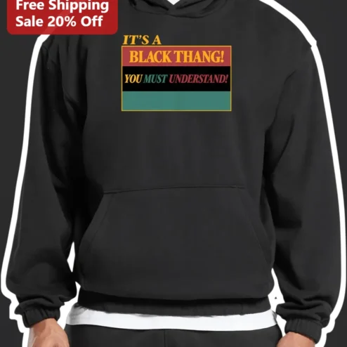 It's A Black Thang You Must Understand Hoodie African American Pride Gift