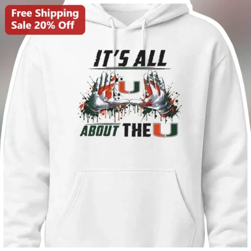 IT'S ALL ABOUT THE U Hoodie Miami Hurricanes UM College Football Fan Gift
