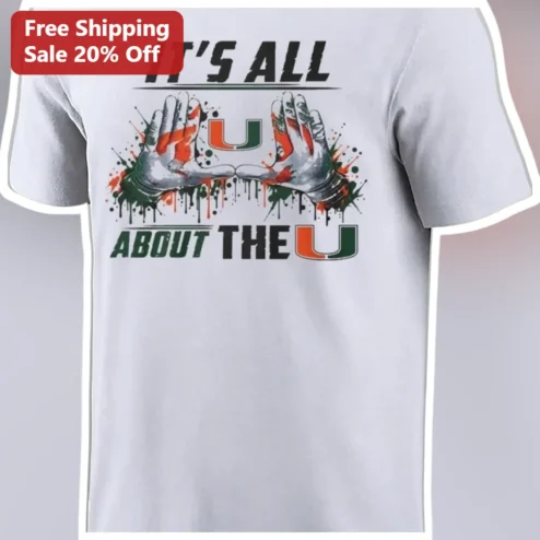It'S All About The U Tee Miami Hurricanes Fan Shirt College Football Apparel