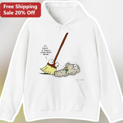 It's Been A Really Great Night For Me Hoodie Funny Cleaning Humor Gift for Janitors Teachers Custodians