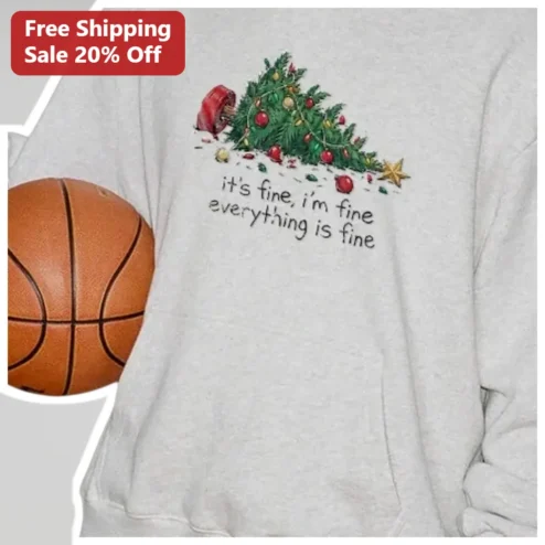 It's Fine I'm Fine Everything Is Fine Funny Basketball Christmas Sweatshirt