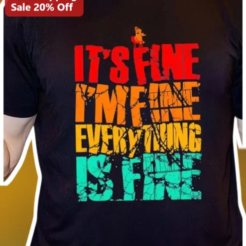 It's Fine I'm Fine Everything Is Fine Tee Funny Meme Dog Sarcastic Quote Graphic Shirt for Women Men