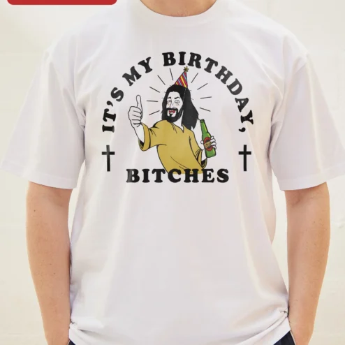It's My Birthday Bitches Jesus Tee Funny 21st Birthday Party Shirt for Women Men